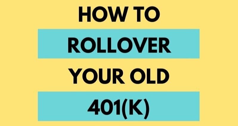 How to Rollover Your Old 401(k)